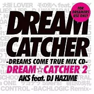 AKS feat.DJ HAZIME / DREAM CATCHER 2 -DREAMS COME TRUE MIX CD-