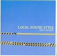 LOCAL SOUND STYLE / before daylight