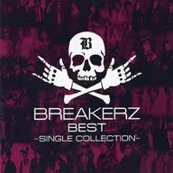 BREAKERZ / BREAKERZ BEST ～SINGLE COLLECTION～