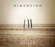 DIMENSION / Ballad