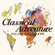 PAX JAPONICA GROOVE / Classical Adventure