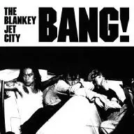 BLANKEY JET CITY / BANG![初回生産限定スペシャルプライス盤]
