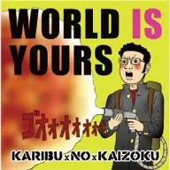 KARIBUxNOxKAIZOKU / WORLD IS YOURS