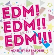 EDM!EDM!!EDM!!!Mixed by DJ SATOSHI