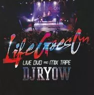 DJ RYOW / “LIFE GOES ON” LIVE DVD ＆ MIX TAPE[DVD付]