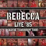 Rebecca / REBECCA LIVE' 85 ~ Maybe Tomorrow Tour ~