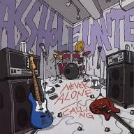 ASSHOLE UNITE / NEVER ALONE Calling