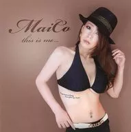 MaiCo / this is me...