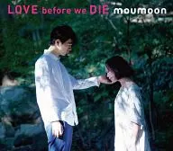 Moumoon / LOVE before we DIE [con DVD] (especificaciones iniciales)