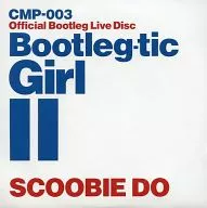 Scoobie Do / Bootleg-tic Girl II