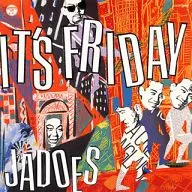 THE JADOES / IT’S FRIDAY