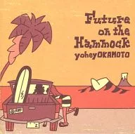yoheyOKAMOTO / Future on the Hammock