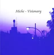 Miche / Visionary