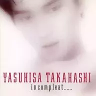 YASUHISA TAKAHASHI / incompleat......