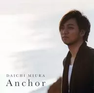 Daichi Miura / Anchor [MUSIC VIDEO edition with DVD]