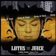 Lotus Juice / Only a Test