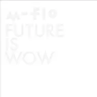M-flo/FUTURE IS WOW [edición normal]