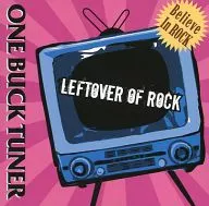 ONE BUCK TUNER / LEFTOVER OF ROCK