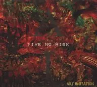 FIVE NO RISK / ART IMITATION