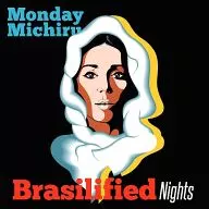 Monday満ちる / Brasilified Nights