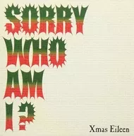 Xmas Eileen / SORRY WHO AM I !?