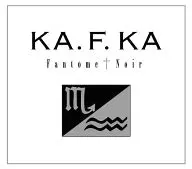 KA.F.KA / Fantome Noir