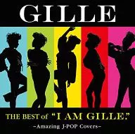 GIILLE / The Best of "I AM GIILLE" ~ Amazing J-Pop Covers ~ [First Press Limited edition]