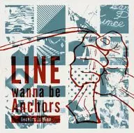LINE wanna be Anchors / Anchors Is Mine