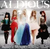 Aldious / die for you / Dearly / Believe Myself [First Press Limited B with DVD]