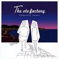 THE OTO FACTORY / カクテルパーティー