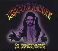 THE TEENAGE KISSERS / LIGHTNING MACHINE