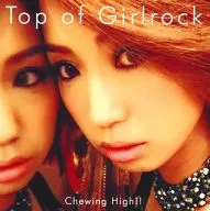 ChewingHigh！/Top of Girlrock[附DVD]