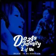 Do As Infinity / 2 of Us [BLUE] -14 Re : SINGLES - [Regular Edition]