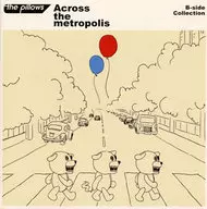 the pillows / B-side Collection-Across the metropolis [w / DVD, Limited Edition]