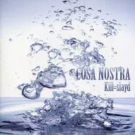 Kill=slayd / COSA NOSTRA
