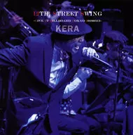 KERA/12TH.STREET SWING～LIVE AT BILLBOARD TOKYO20160313～