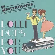 GRAYHOUNDS / LOLLI POPS FOR YOU
