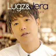 Lugz＆Jera / Sing For Love