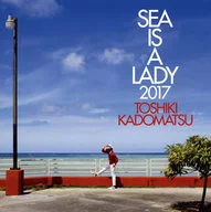 Toshiki Kadomatsu / SEA IS A LADY 2017 [Regular Edition]