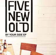 FIVE NEW OLD / BY YOUR SIDE EP
