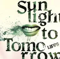 LIPPS / Sunlight to Tomorrow