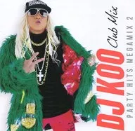 DJ KOO / DJ KOO CLUB MIX -PARTY HITS MEGAMIX 2-