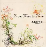 MAHATMA / From There to Here