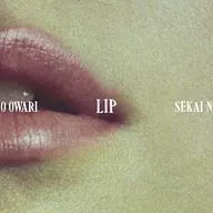 Sekai no Owari / Lip [Normal Edition]