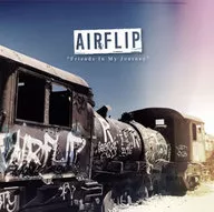 AIRFLIP / Friends In My Journey