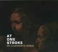 AT ONE STROKE / AN ILLUSIONISTIC WORLD