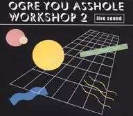 OGRE YOU ASSHOLE / workshop 2