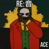 ACE / RE：音