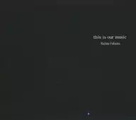 Hajime Fukuma / this is our music