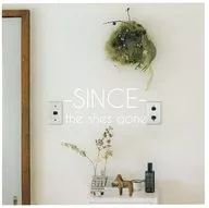 the shes gone / SINCE